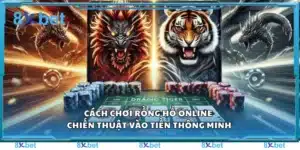 Cách chơi Rồng Hổ online – Chiến thuật vào tiền thông minh