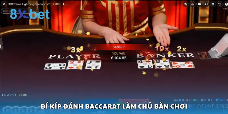 Bí kíp đánh Baccarat làm chủ bàn chơi