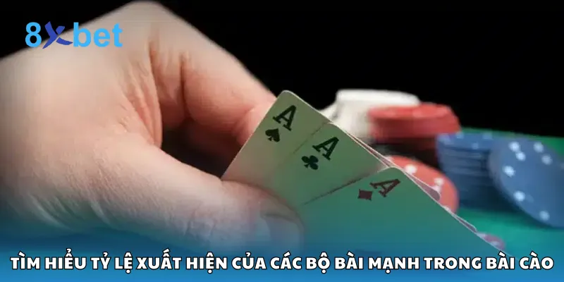 Tìm hiểu tỷ lệ xuất hiện của các bộ bài mạnh trong bài cào