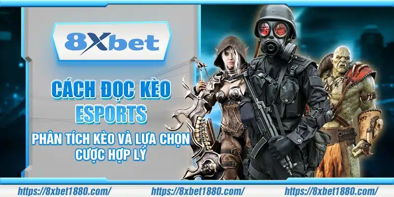 Cách đọc kèo Esports – Phân tích kèo và lựa chọn cược hợp lý