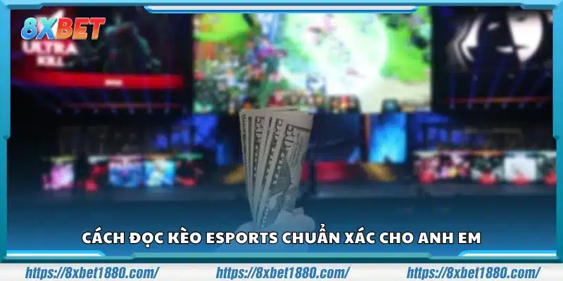 Cách đọc kèo Esports dành cho người mới chơi