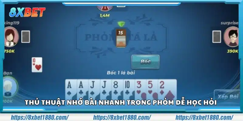 Thủ thuật nhớ bài nhanh trong Phỏm dễ học hỏi 
